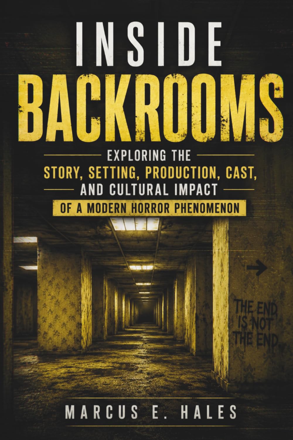 INSIDE BACKROOMS: Exploring the Story, Setting, Production, Cast, and Cultural Impact of a Modern Horror Phenomenon