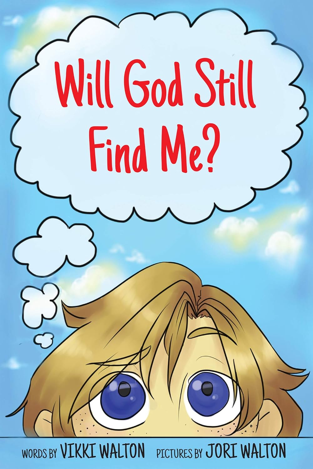 Will God Still Find Me?: A faith-filled action and adventure for early readers