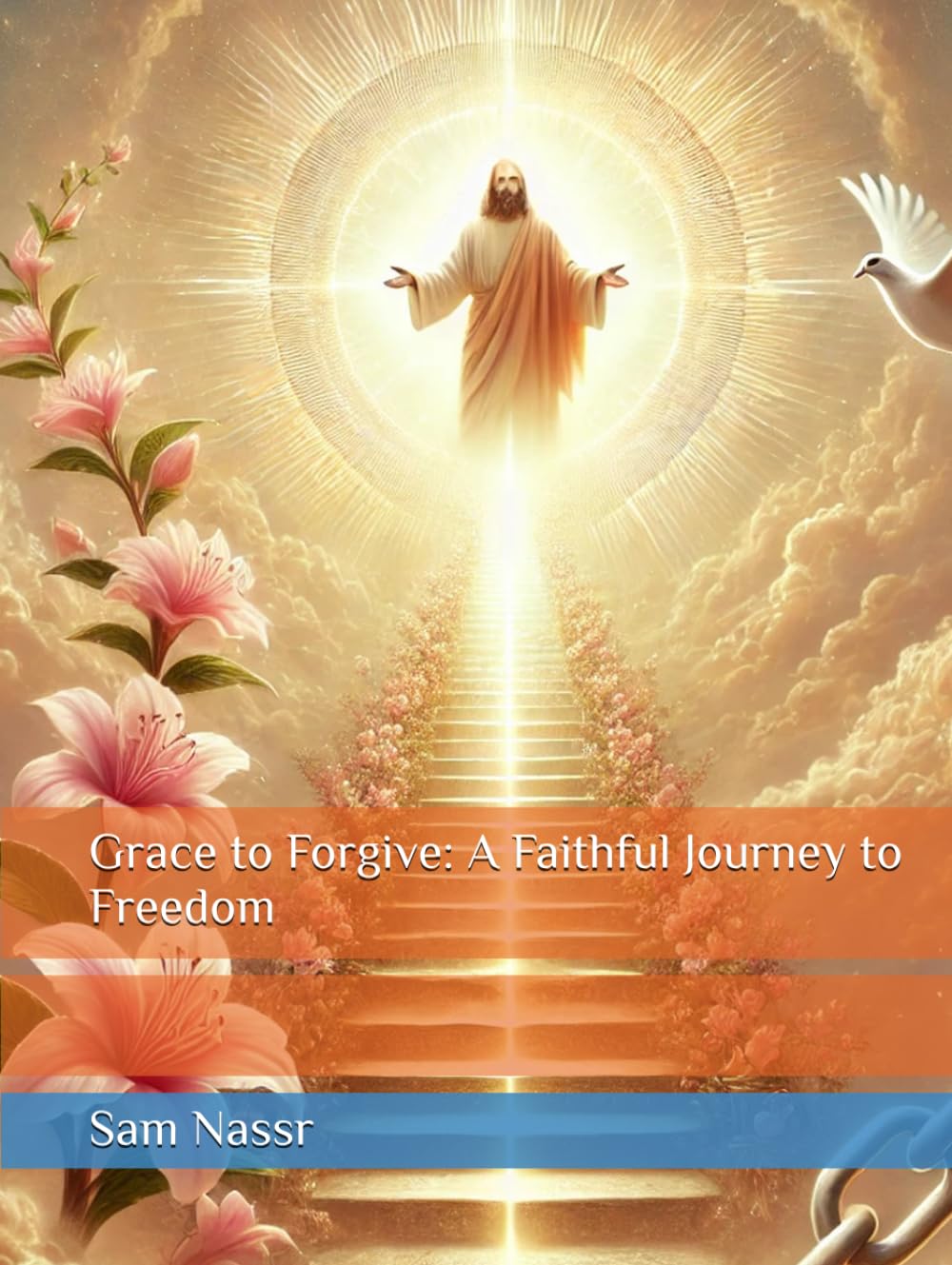 Grace to Forgive: A Faithful Journey to Freedom