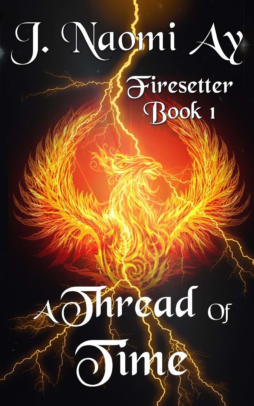 A Thread of Time: Firesetter, Book 1
