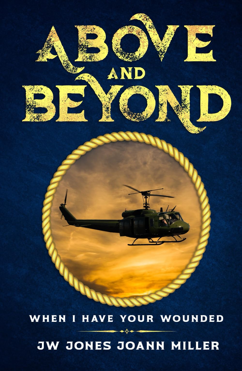 ABOVE AND BEYOND: WHEN I HAVE YOUR WOUNDED