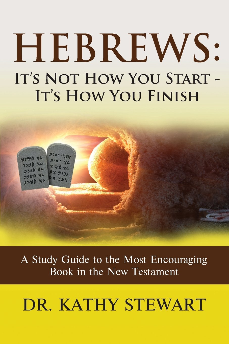 Buy Hebrews: It's Not How You Start - It's How You Finish: A Study Guide to the Most Encouraging Book in the New Testament — BookShops.in