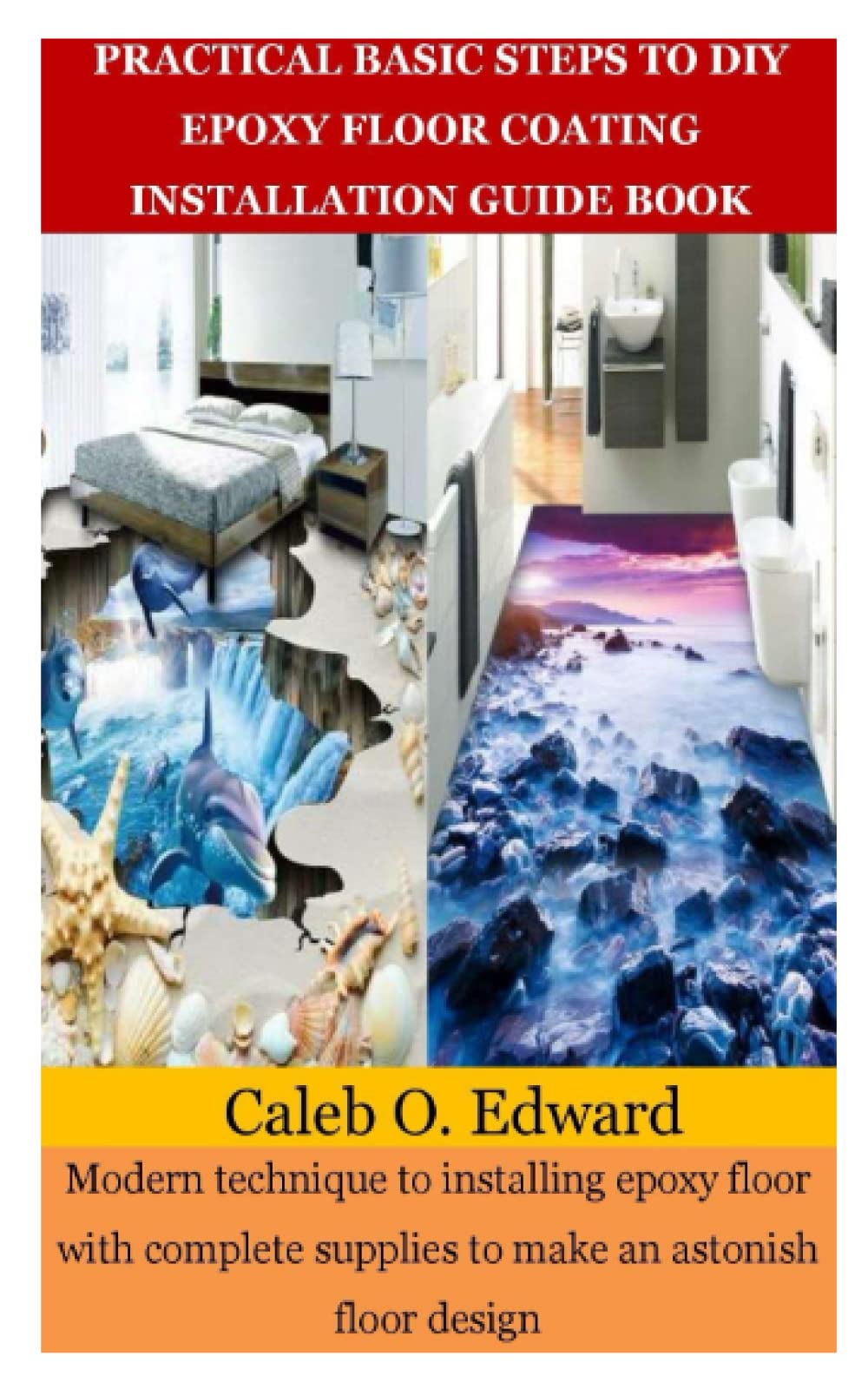 Buy PRACTICAL BASIC STEPS TO DIY EPOXY FLOOR COATING INSTALLATION GUIDE BOOK Modern technique