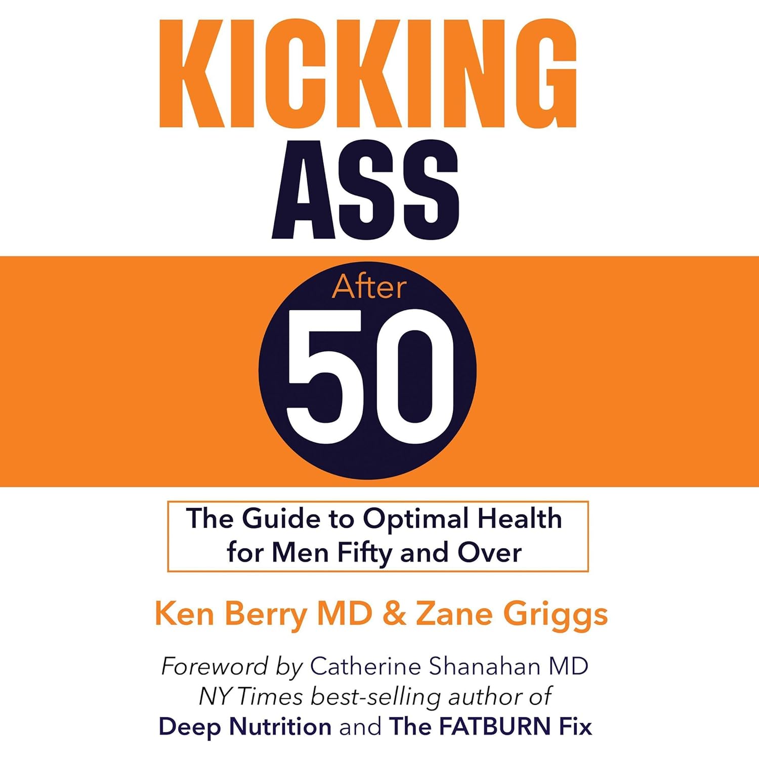 Kicking Ass After 50: The Guide to Optim...