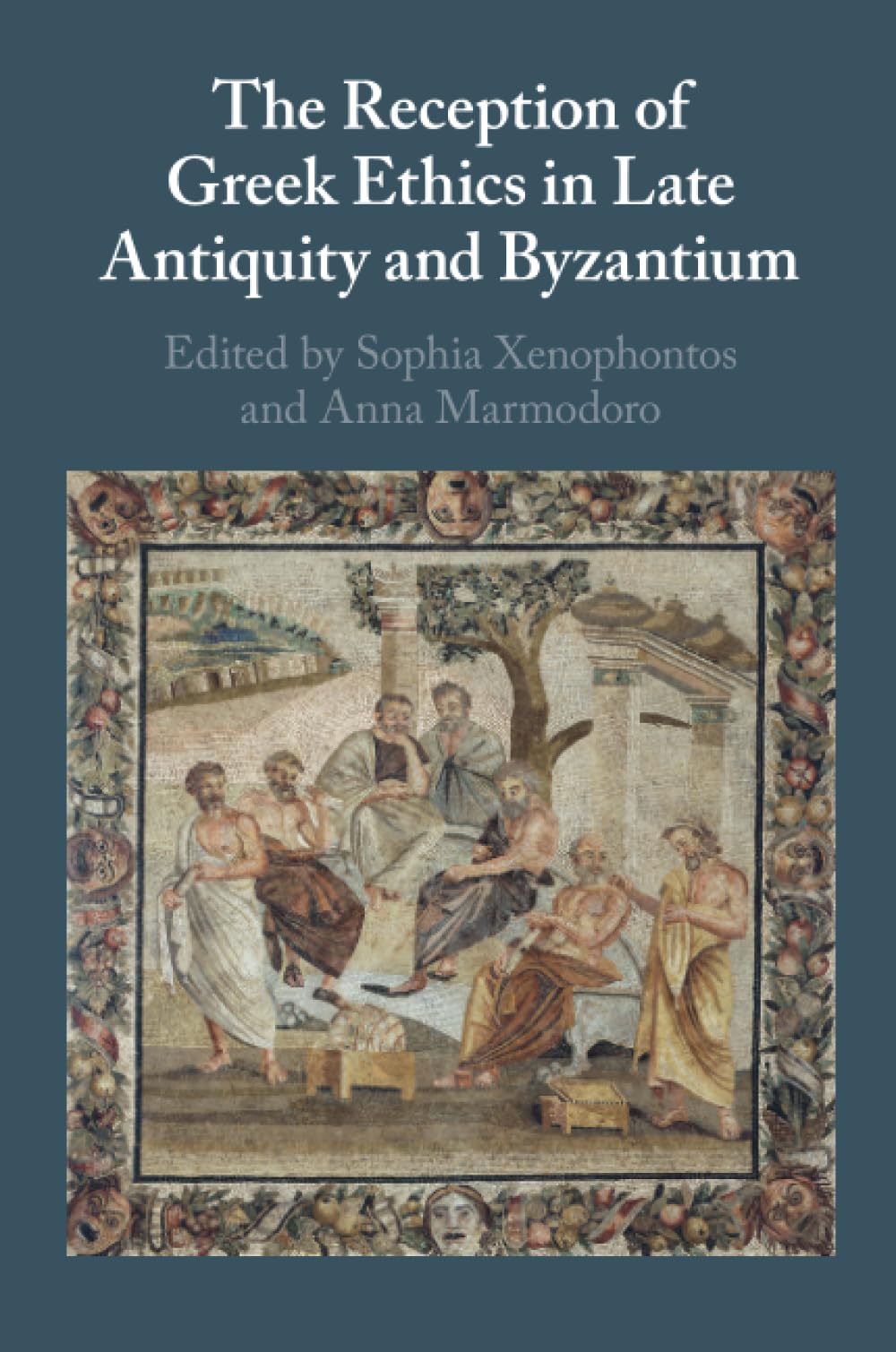 The Reception of Greek Ethics in Late Antiquity and Byzantium