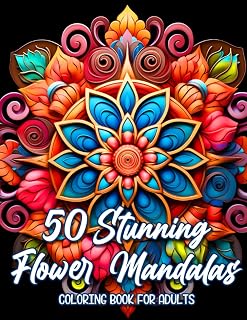50 Stunning Flower Mandalas Coloring Book: Adult Coloring Book Featuring Intricate Flower Inspired Mandalas for Stress Relief and Relaxation