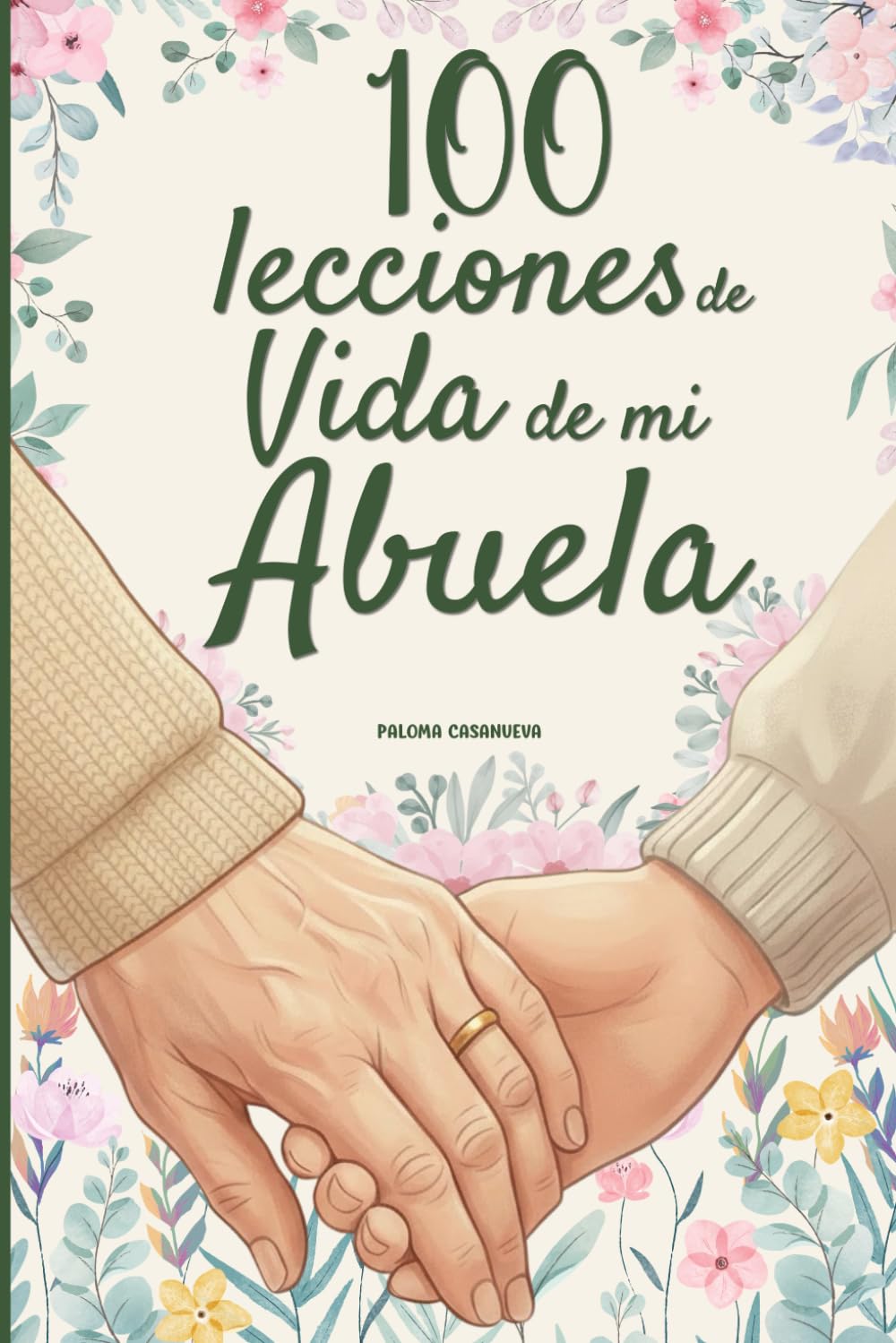100 Lecciones de vida de mi Abuela: Un libro de amor y sabiduría, completado por tu abuela