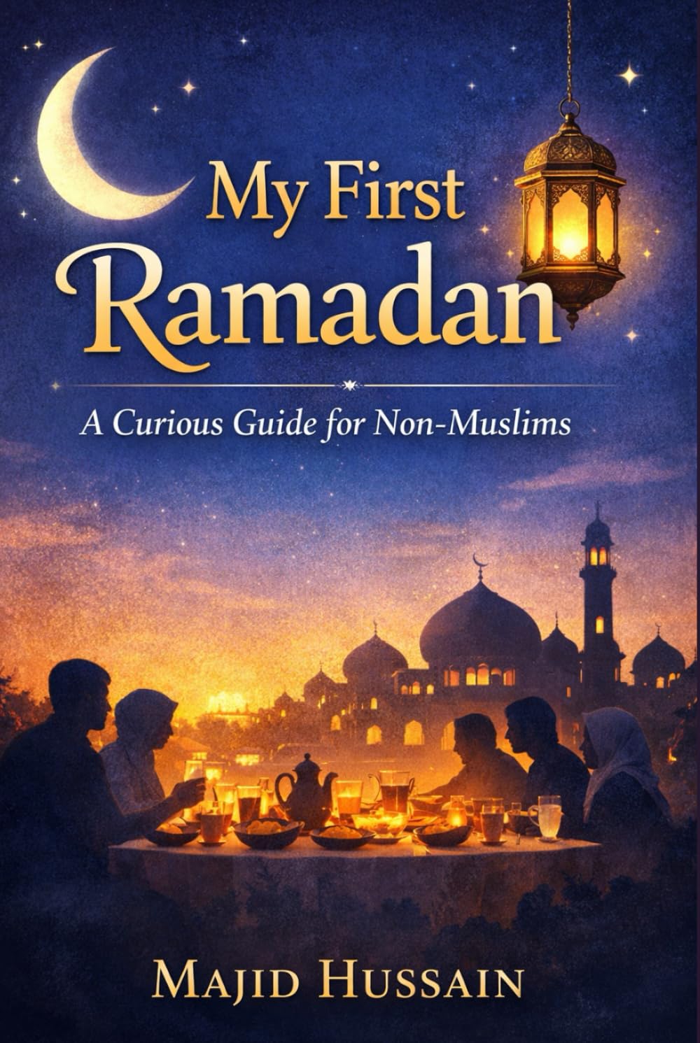 My First Ramadan: A Curious Guide for Non-Muslims