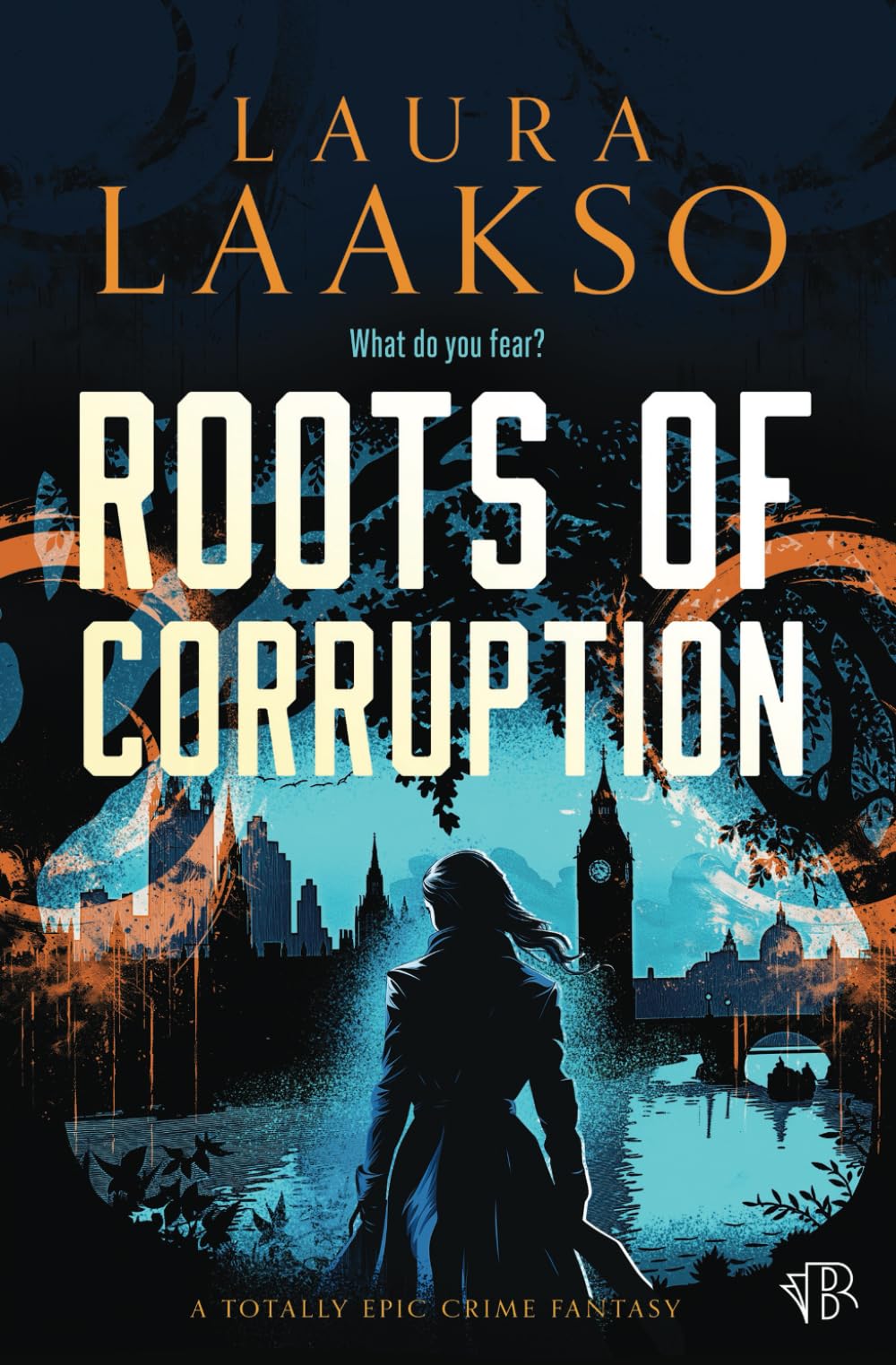 Roots Of Corruption: A totally epic crime fantasy (Wilde Investigations)