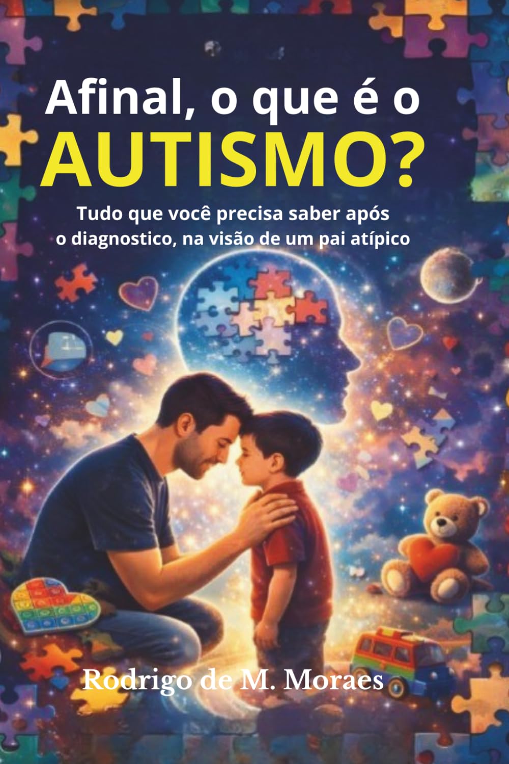Afinal, o que é o autismo?: Tudo que você precisa saber após o diagnostico, na visão de um pai atípico