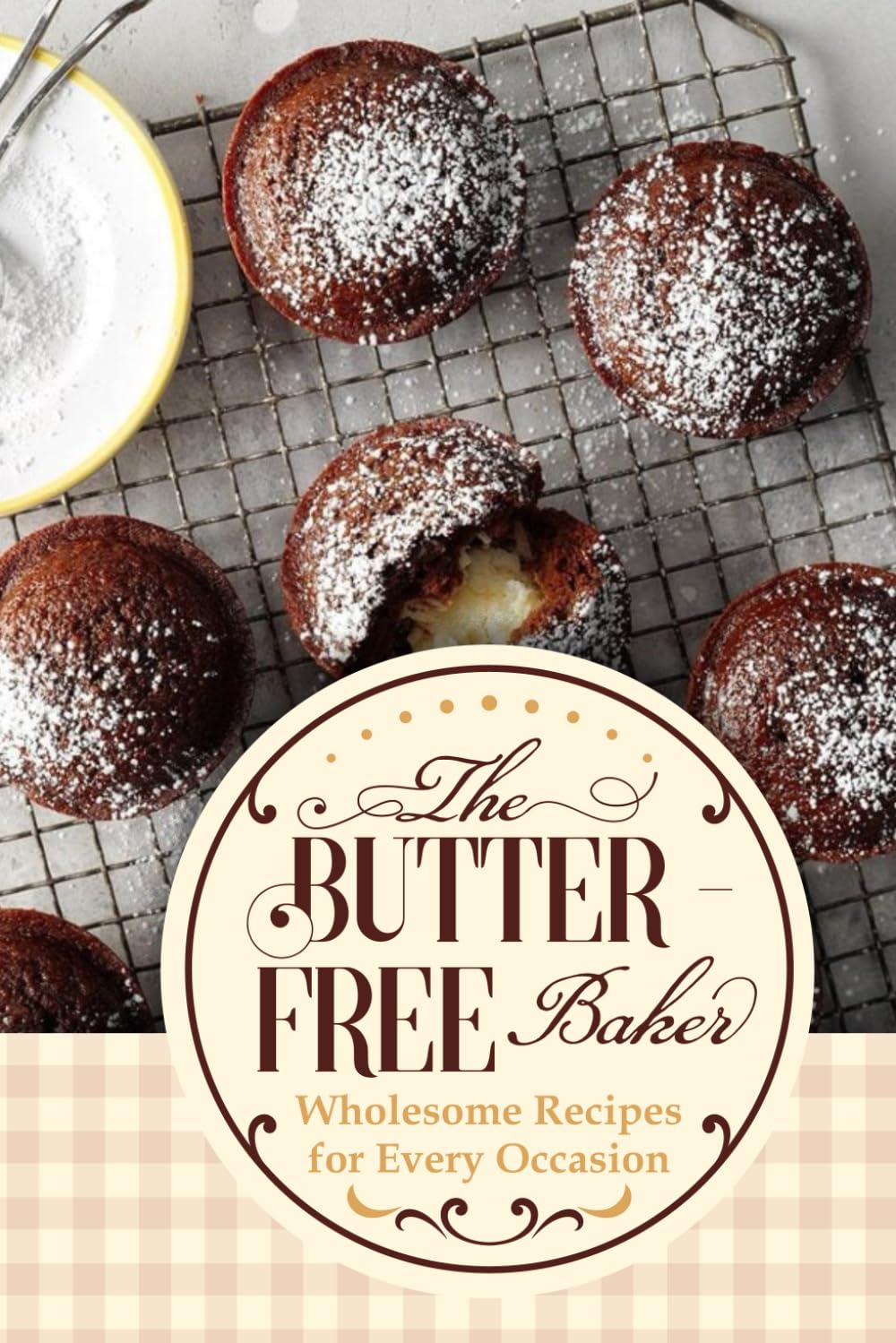 The Butter-Free Baker: Wholesome Recipes for Every Occasion