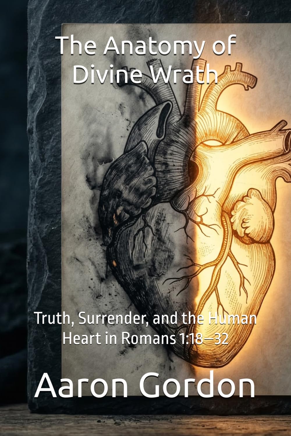 The Anatomy of Divine Wrath: Truth, Surrender, and the Human Heart in Romans 1:18–32
