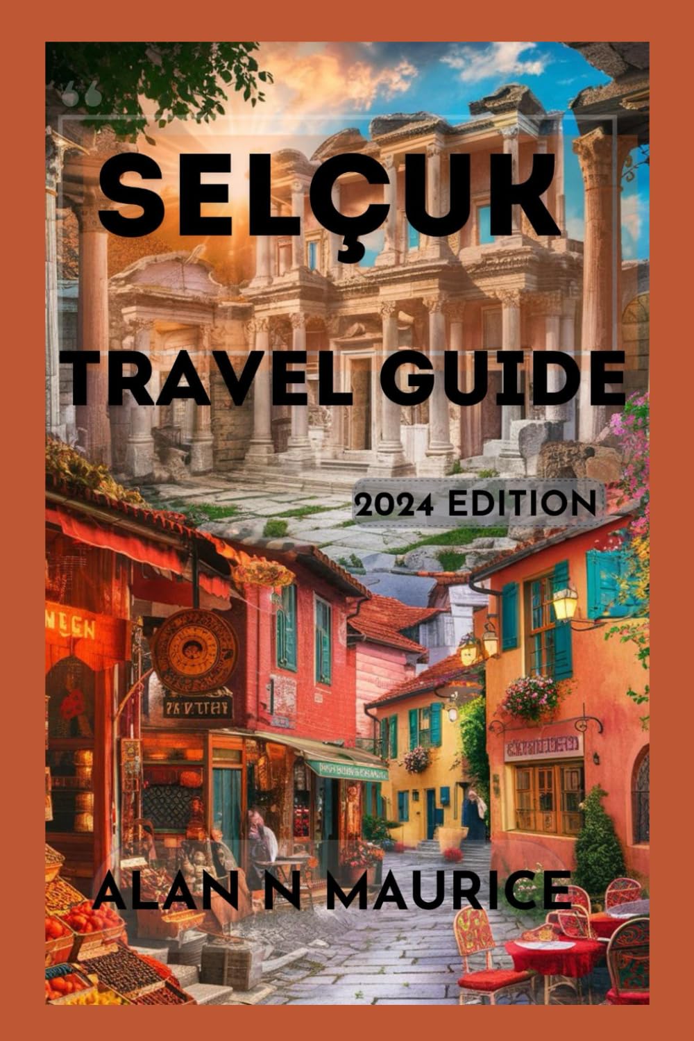 SELCUK TRAVEL GUIDE: BEYOND EPHESUS, A JOURNEY THROUGH TURKEY'S TIMELESS TREASURE (AEGEAN / MEDITERRANEAN SERIES)