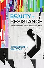 Beauty and Resistance: Spiritual Rhythms for Formation and Repair