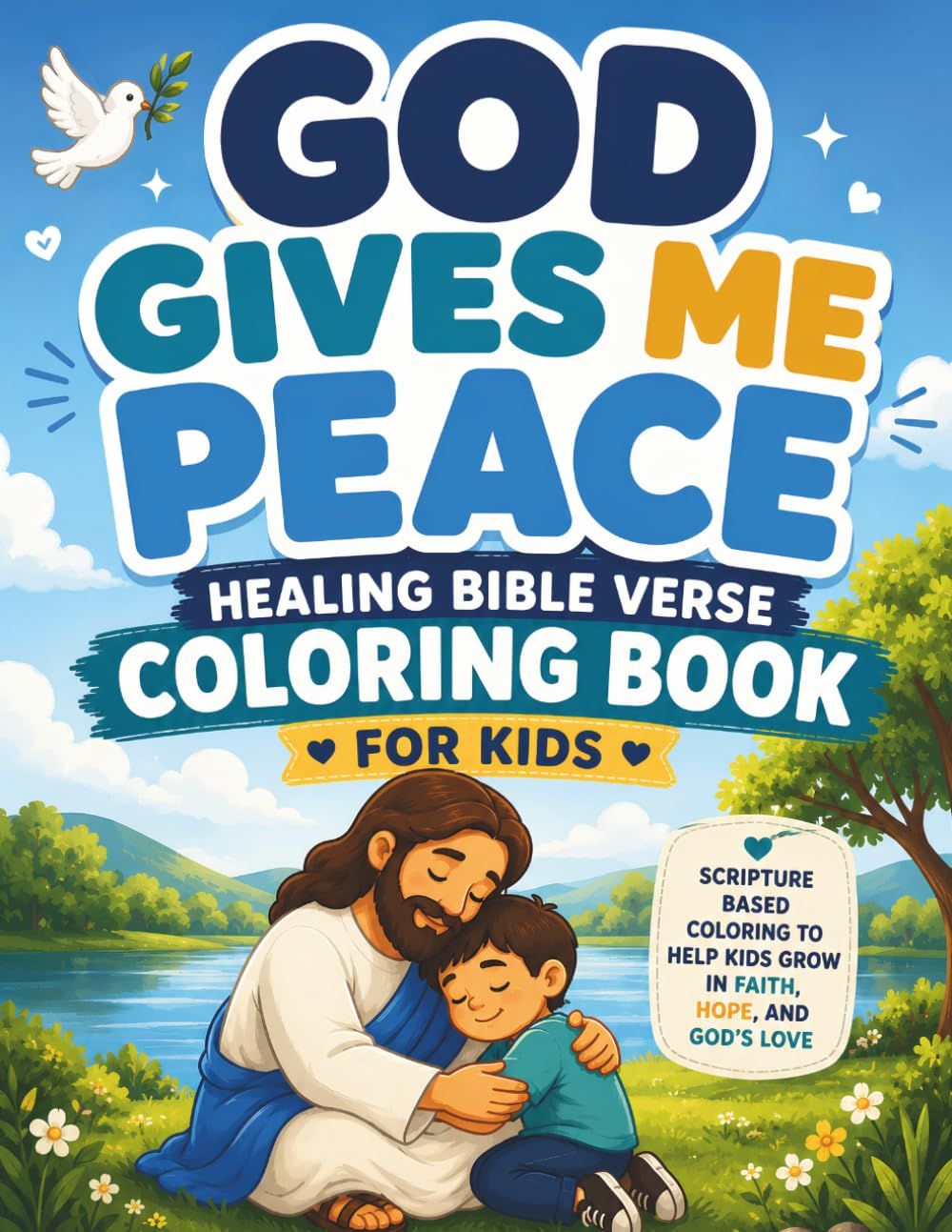 GOD GIVES ME PEACE: Healing Bible Verse Coloring Book for Kids About Peace, Calm & Trusting God (Healing Hearts Collection)
