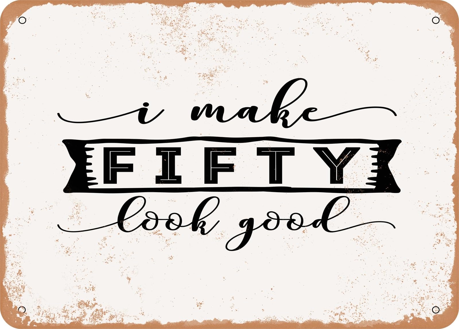 Miaomansenstore Metal Sign - I Make Fifty Look Good - Vintage Look Sign Home Decor