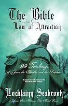 The Bible and the Law of Attraction: 99 Teachings of Jesus, the Apostles, and the Prophets