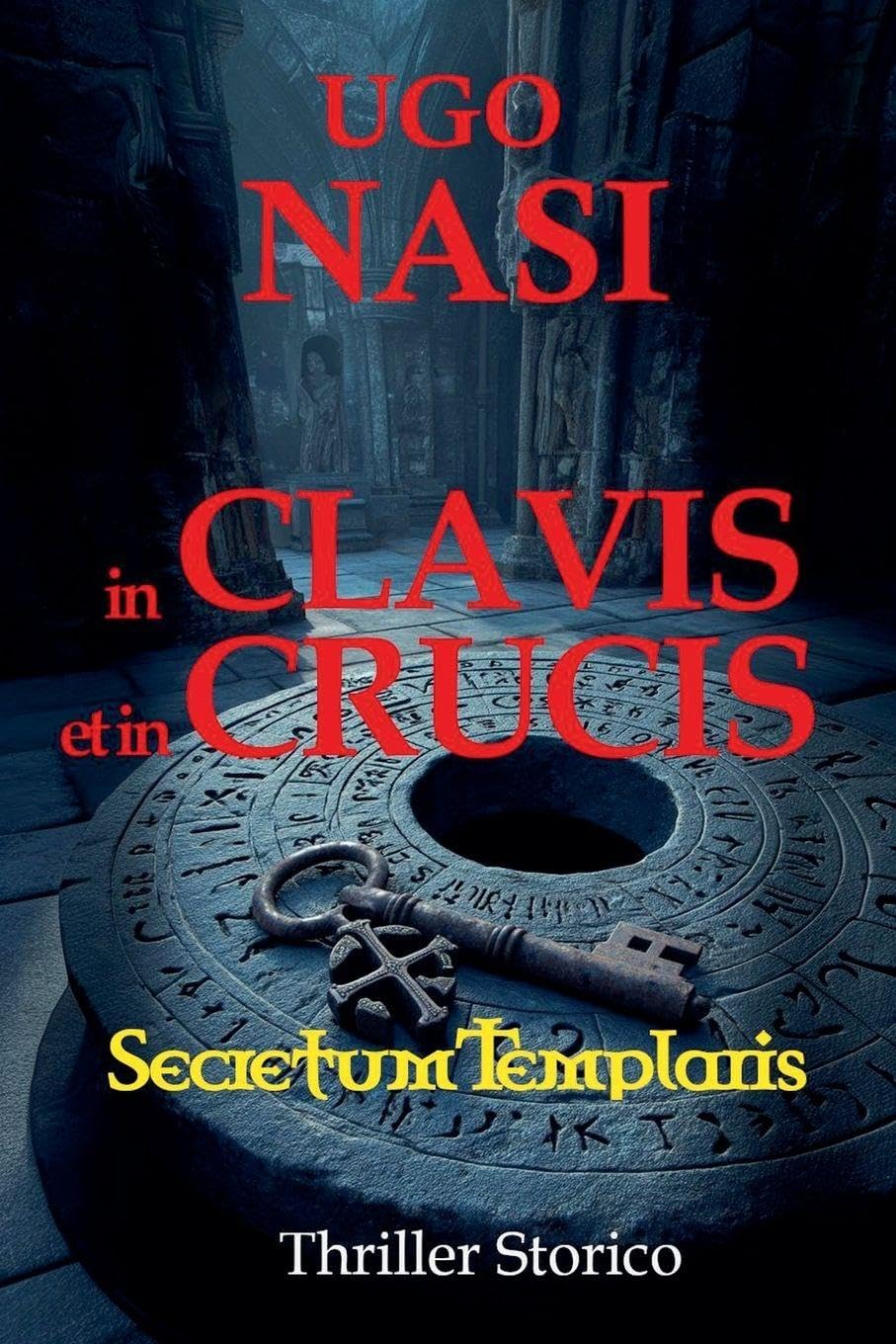 In Clavis Et in Crucis: 3 (La Trilogia Dei Racconti Templari)