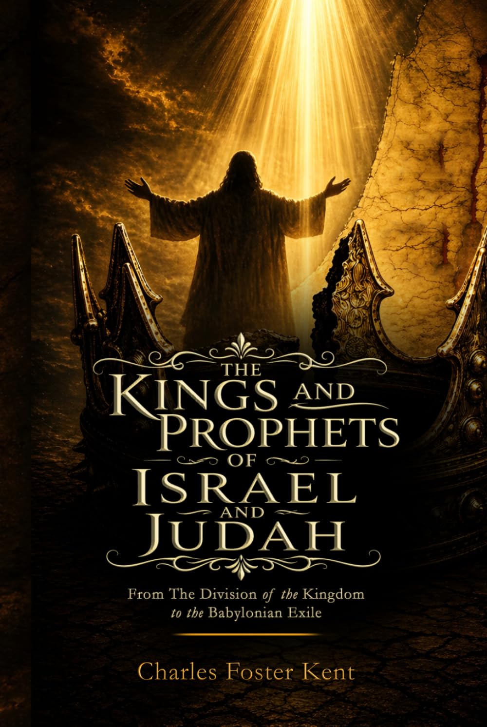 The Kings and Prophets of Israel and Judah: From the Division of the Kingdom to the Babylonian Exile (Illustrated)