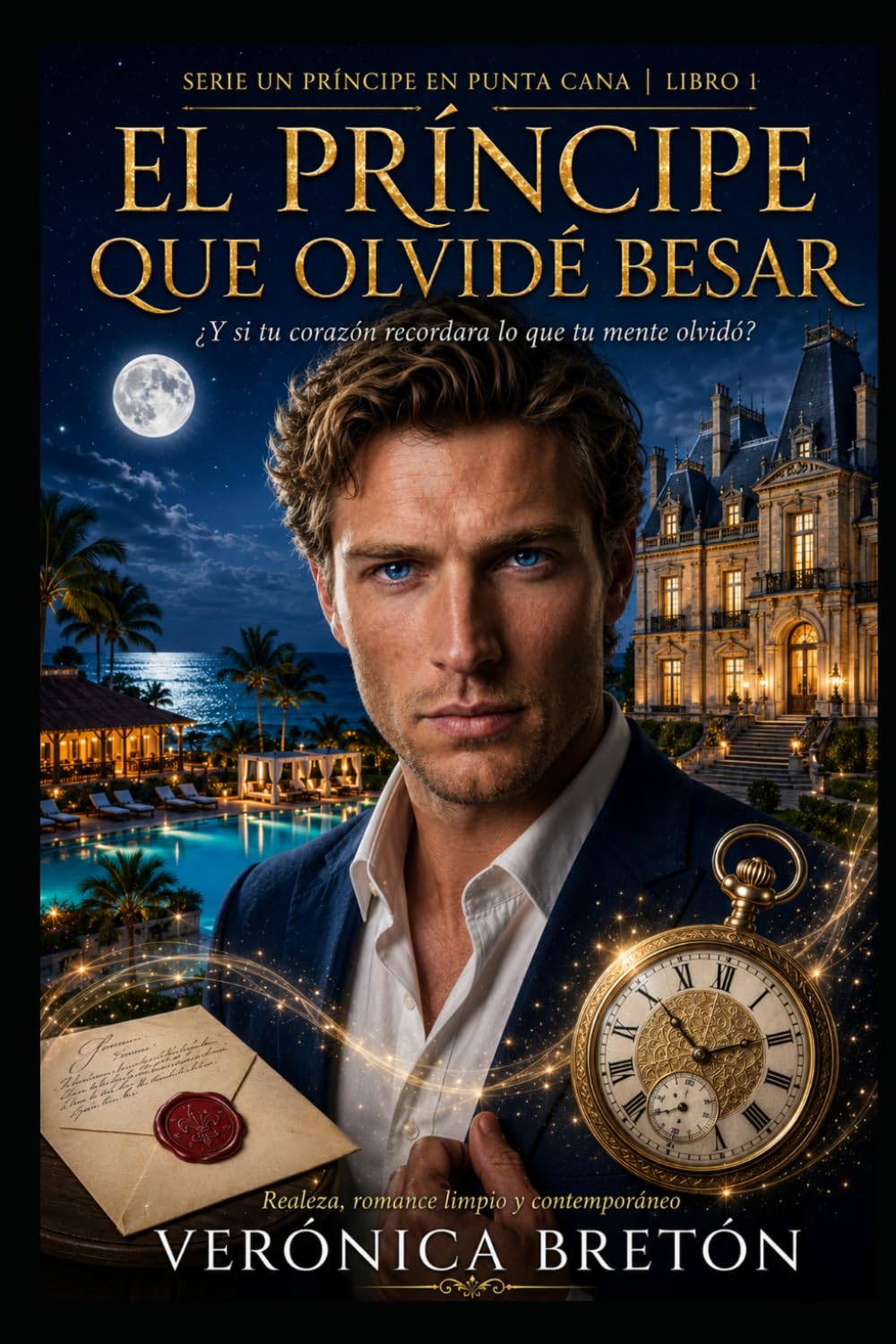 El Príncipe que Olvidé Besar: Un romance de realeza y segundas oportunidades: 1 (Un Principe en Punta Cana)
