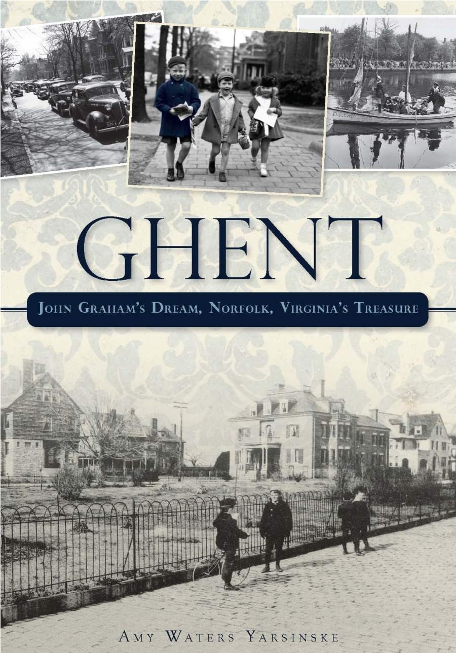 Ghent: John Graham's Dream, Norfolk, Virginia's Treasure