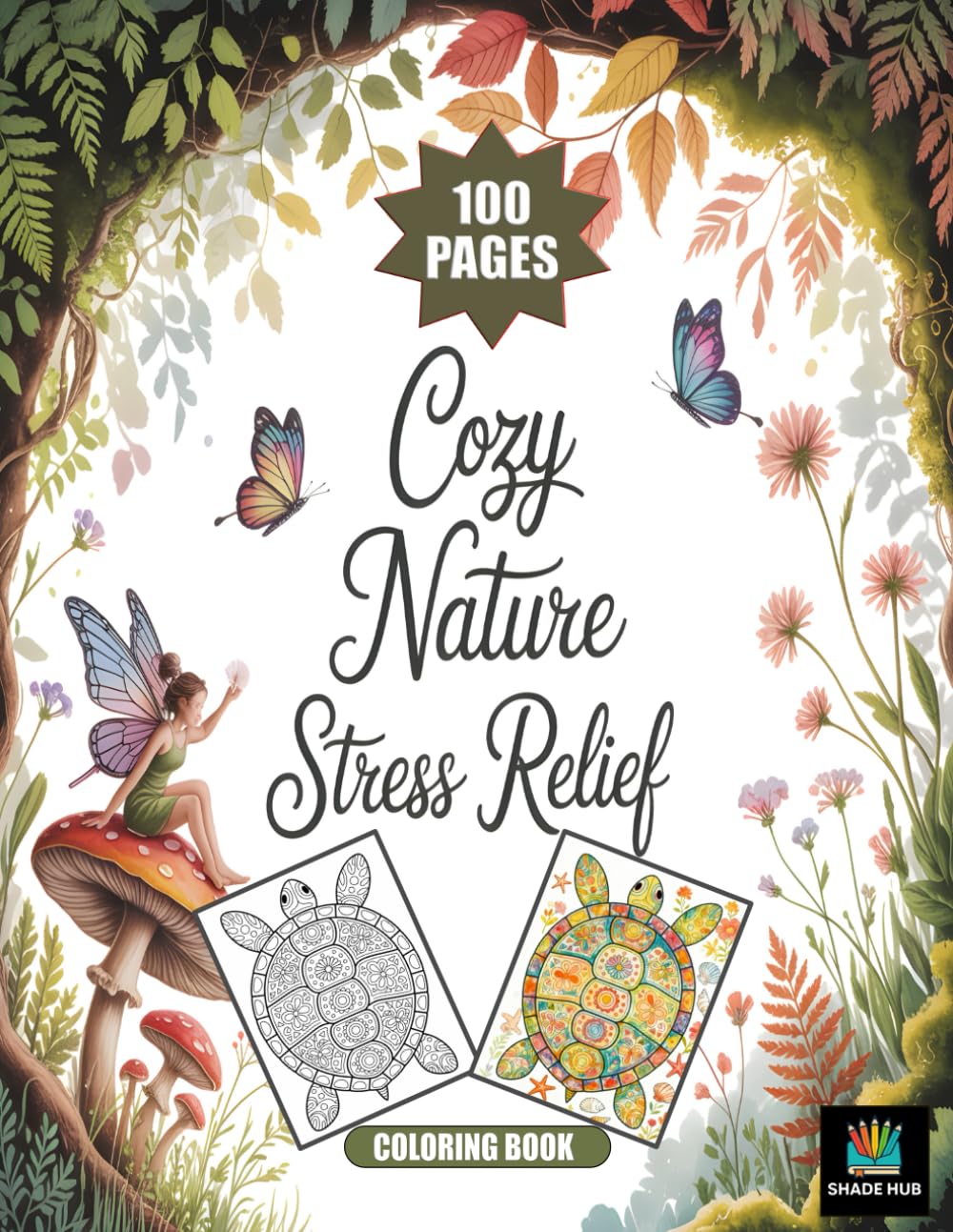 Cozy Nature Stress Relief Coloring Boo:: A Wholesome Nature-Themed Coloring Escape for Mindfulness & Anxiety Relief, 100 Relaxing Pages to color