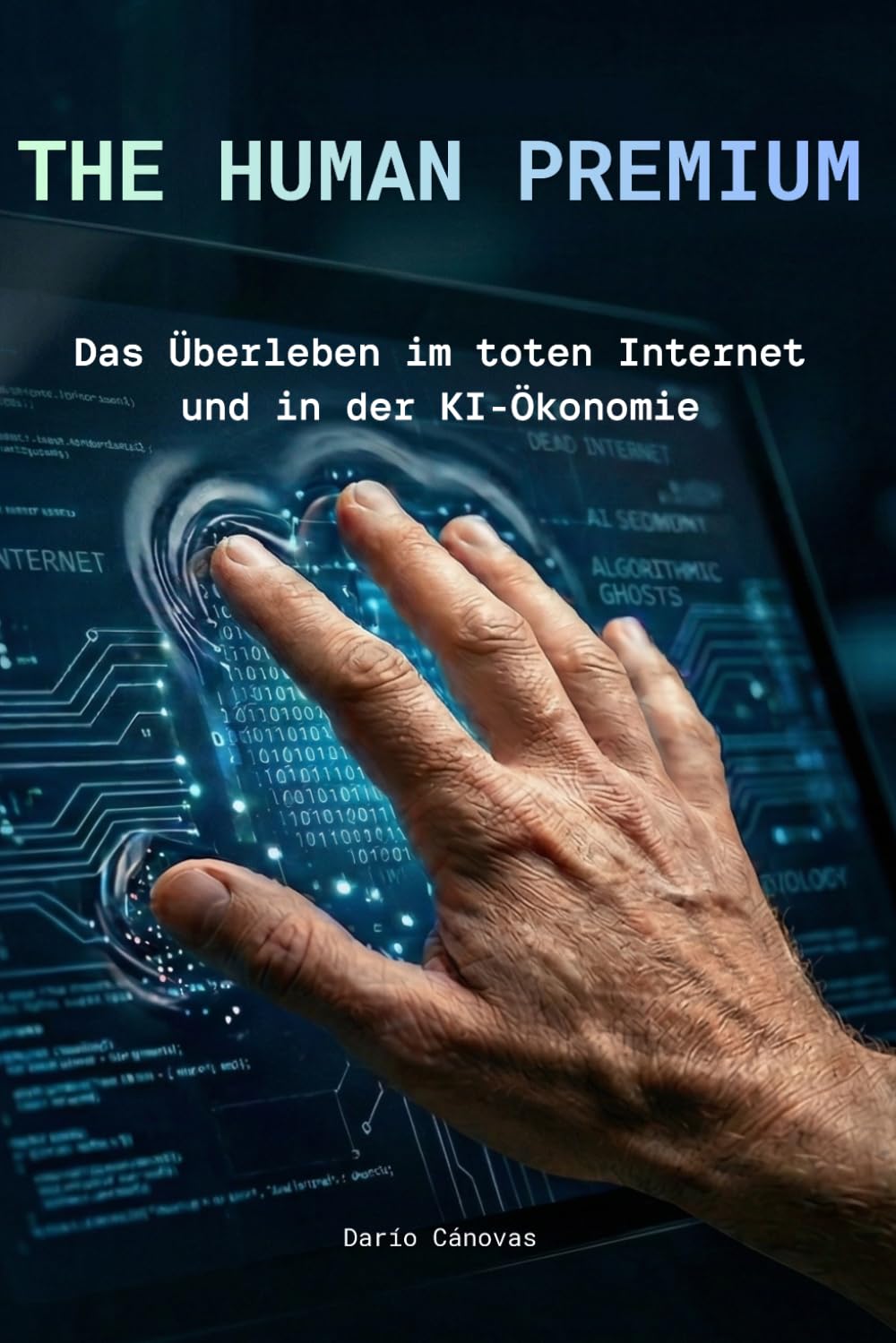 THE HUMAN PREMIUM: Das Überleben im toten Internet und in der KI-Ökonomie