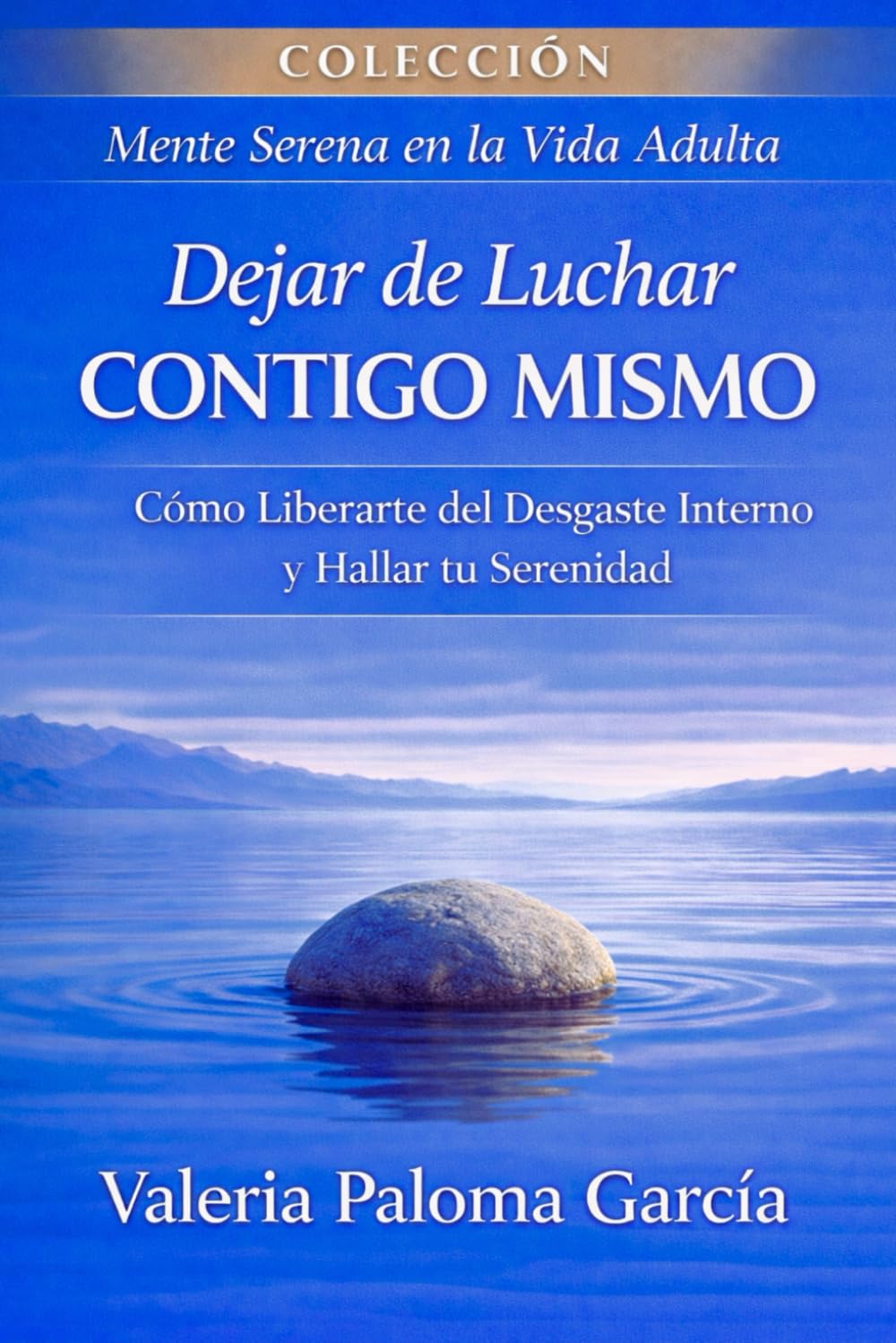 Dejar de luchar contigo mismo: Reducir el conflicto interior en el día a día (Mente Serena en la Vida Adulta)