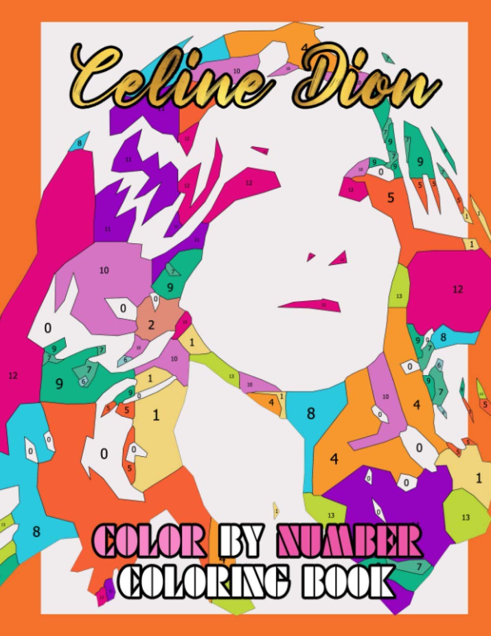 Celine Dion Color By Number: Legendary Pop Idol Singer Inspired Color Number Book for Fans Adults Creativity Gift