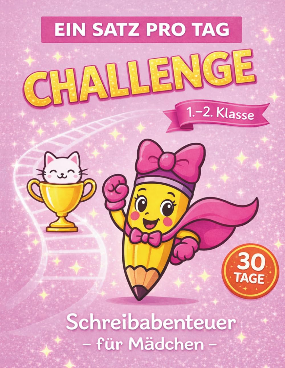 Ein Satz pro Tag | Schreiben lernen in der 1. – 2. Klasse für Mädchen: Erste Sätze schreiben · Schreibübungen für Kinder von 6–8 Jahren · Tägliches ... · Schreibabenteuer (Erstes Schreiben üben)