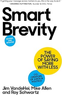 Smart Brevity by Jim VandeHei: Say More with Less - Revised Business Writing Guide for Digital Age