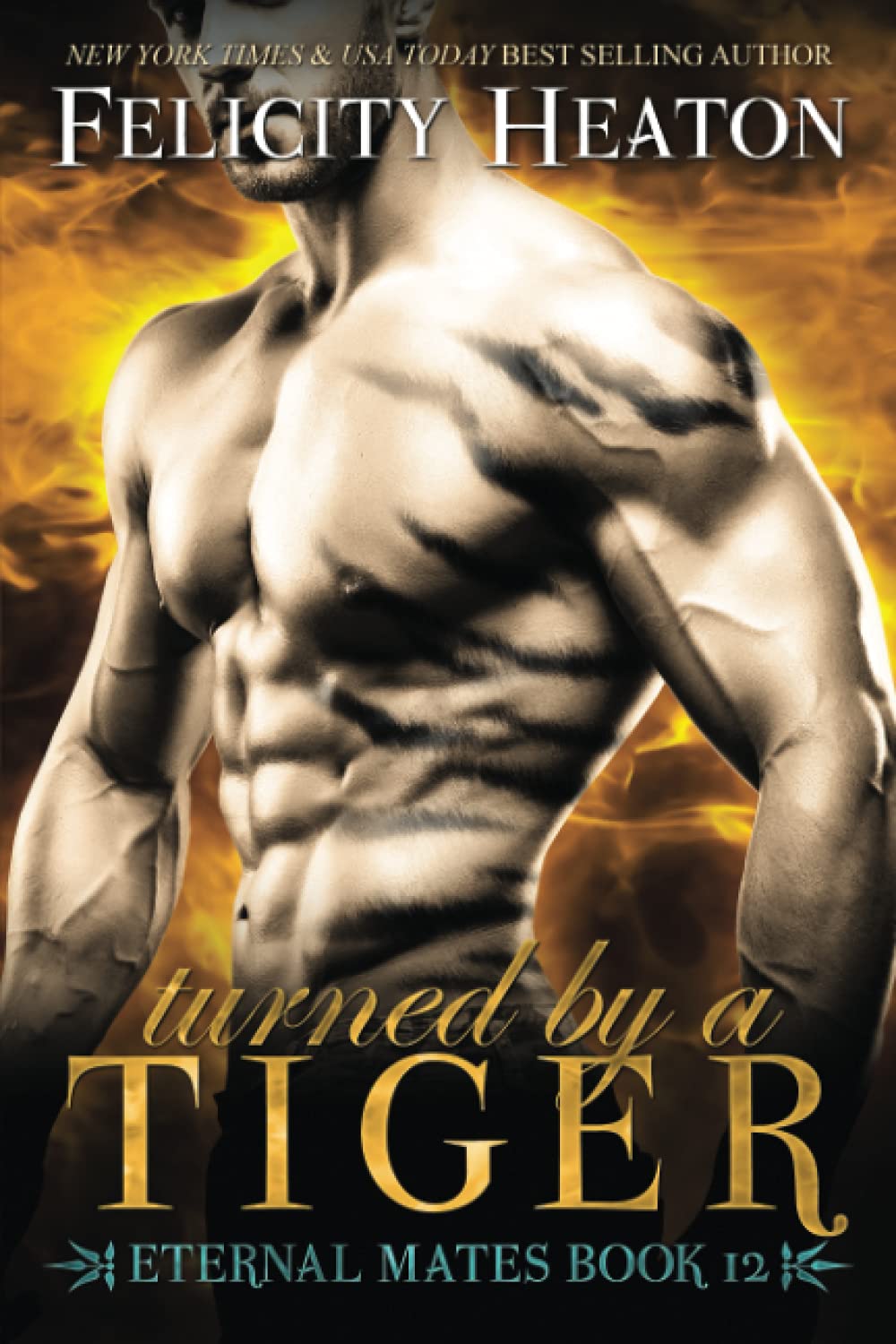 Turned by a Tiger: Eternal Mates Romance Series: 12... - Heaton, Felicity