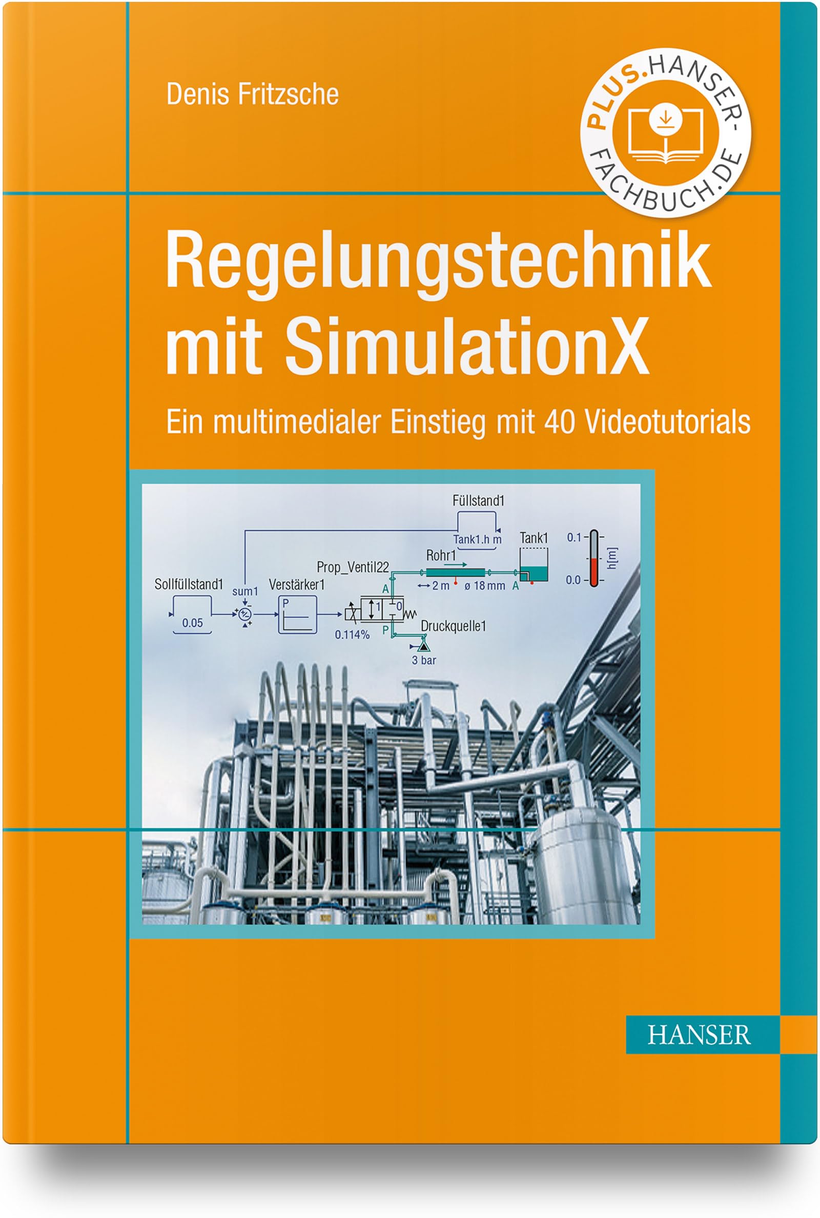 Regelungstechnik mit SimulationX: Ein multimedialer Einstieg mit 40 Videotutorials
