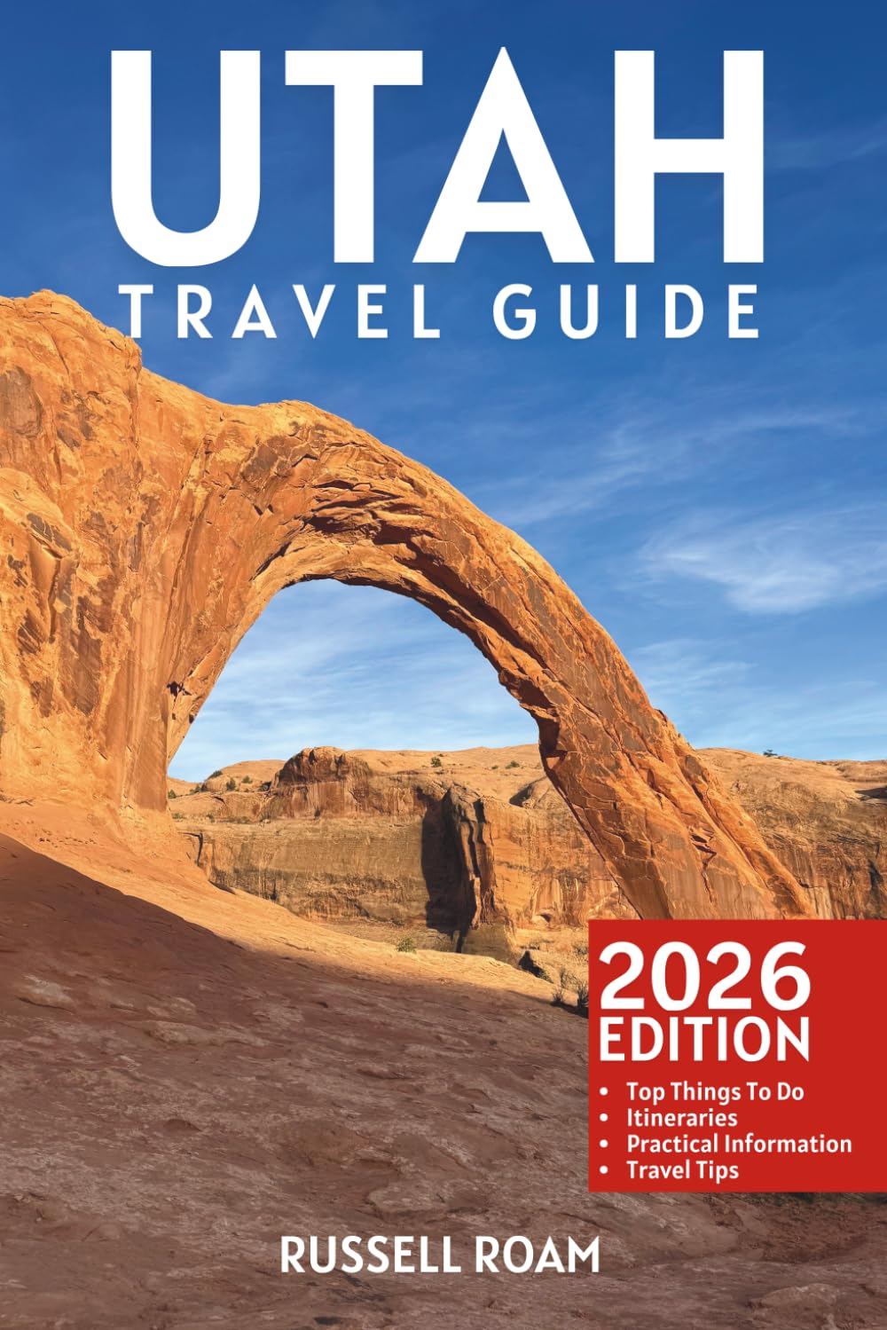 Utah Travel Guide: Top Things to Do, National Parks, Scenic Drives, Itineraries, Maps, Hotels & Practical Travel Tips