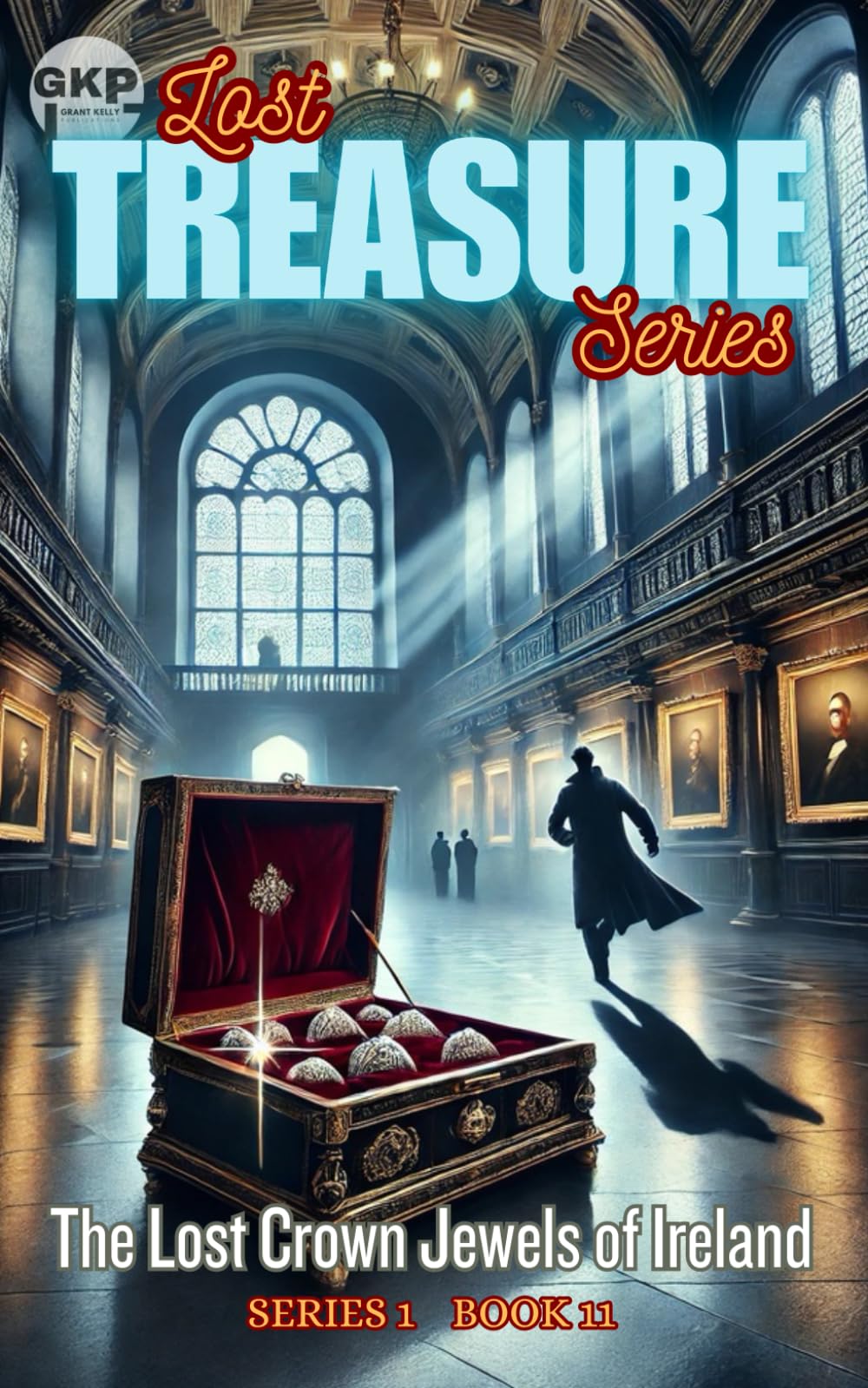 The Lost Crown Jewels of Ireland: 11 (GKP Lost Treasure Series)