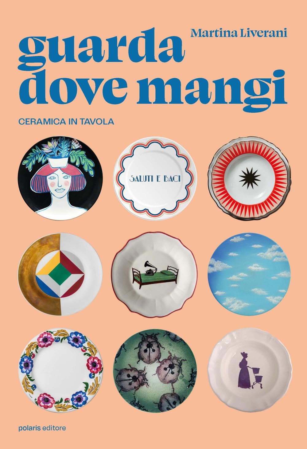 Guarda Dove Mangi. Ceramica In Tavola. Ediz. Illustrata - 4