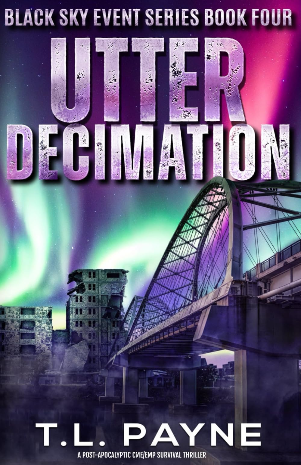 Utter Decimation: A Post Apocalyptic CME/EMP Survival Thriller (Black Sky Event, Book 4)