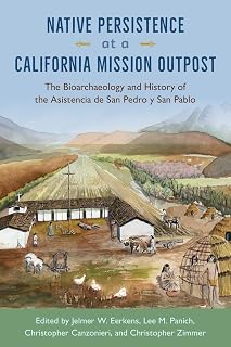 Native Persistence at a California Mission Outpost: The Bioarchaeology and History of the Asistencia de San Pedro y San Pablo