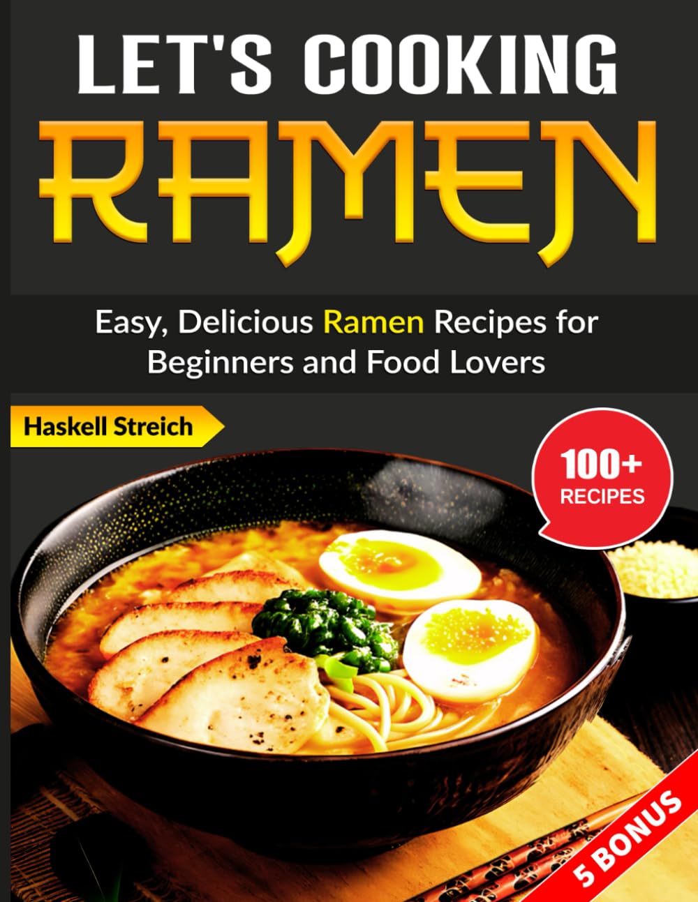 Let's Cooking Ramen: Easy, Delicious Ramen Recipes for Beginners and Food Lovers