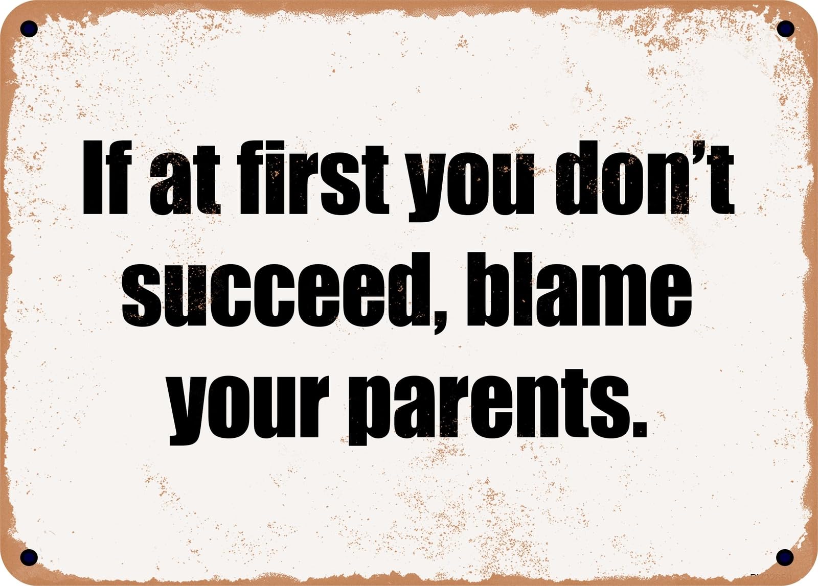 Miaomansenstore Metal Sign - If At First You Don't Succeed, Blame Your Parents Home Decor