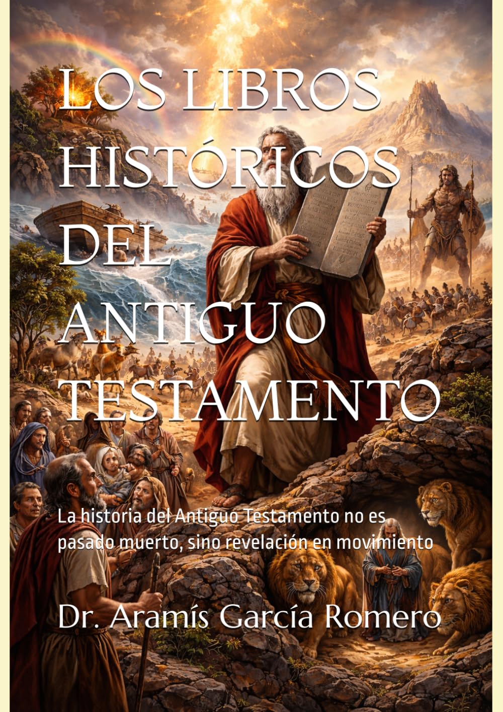 LOS LIBROS HISTÓRICOS DEL ANTIGUO TESTAMENTO: La historia del Antiguo Testamento no es pasado muerto, sino revelación en movimiento