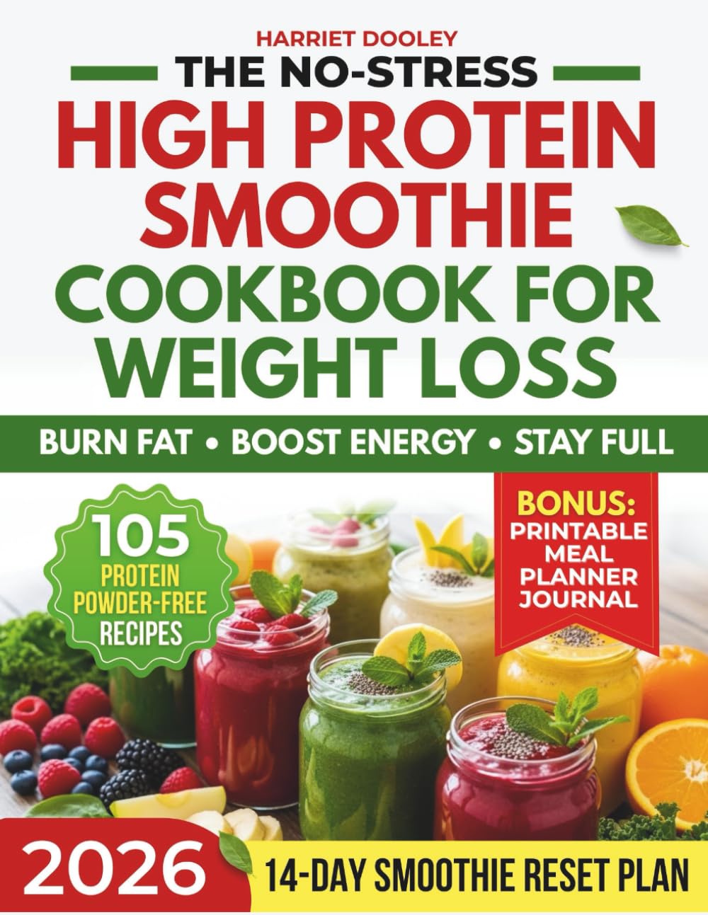 THE NO-STRESS HIGH PROTEIN SMOOTHIE COOKBOOK FOR WEIGHT LOSS: Delicious, Proven, Whole-Food & Protein Powder-Free Recipes to Burn Fat, Boost Energy, Support Digestion & Stay Full | & 14-Day Reset Plan