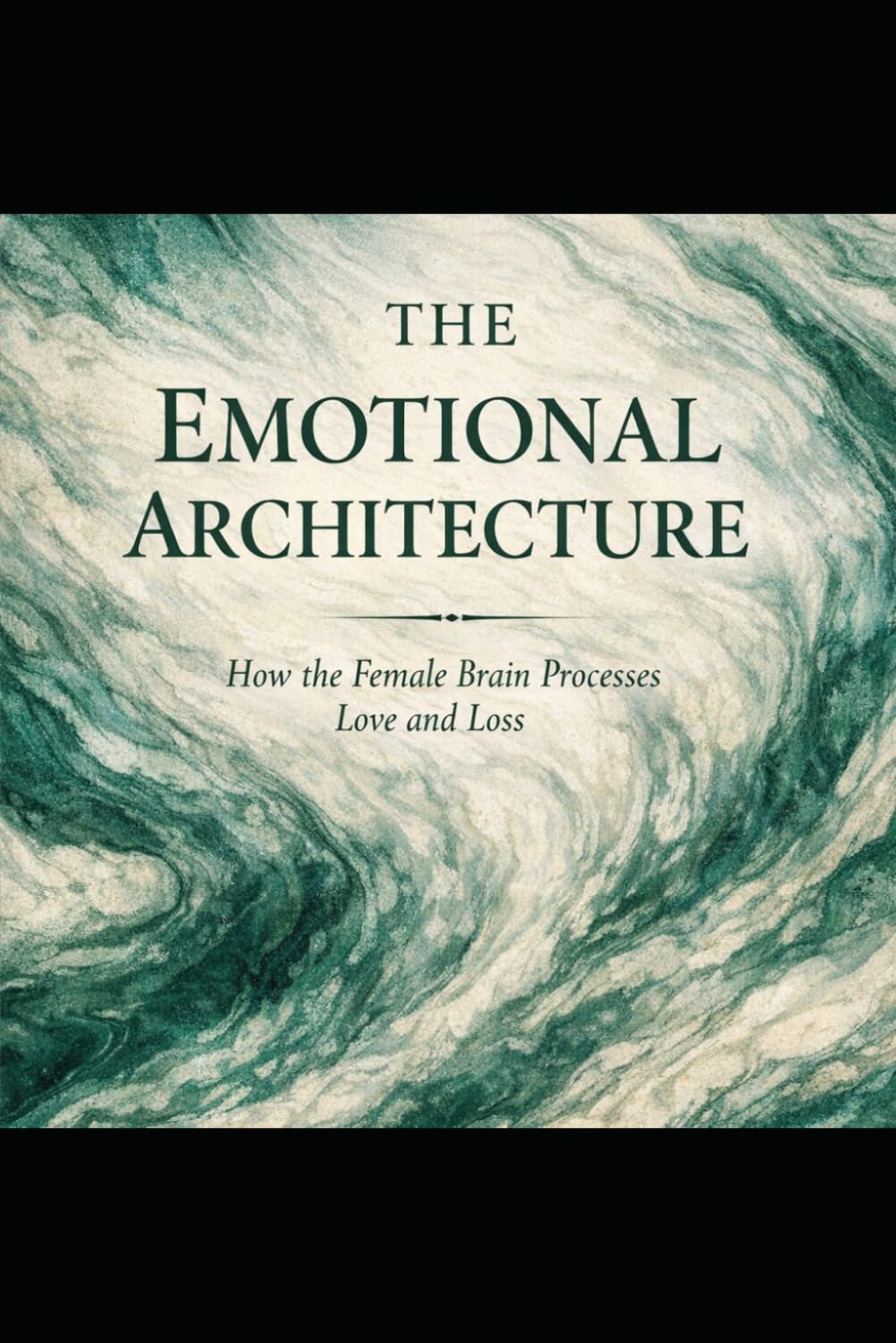 The Emotional Architecture: How the Female Brain Processes Love and Loss: 6 (The Evolutionary Attraction Code)