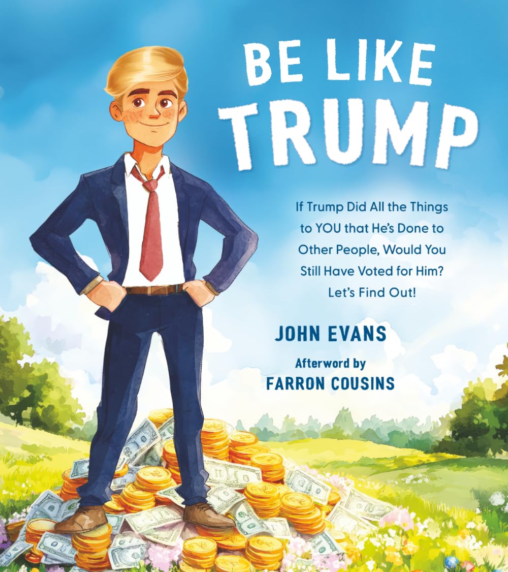 Be Like Trump: If Trump Did All the Things to YOU that He’s Done to Other People, Would You Still Have Voted for Him? Let’s Find Out!