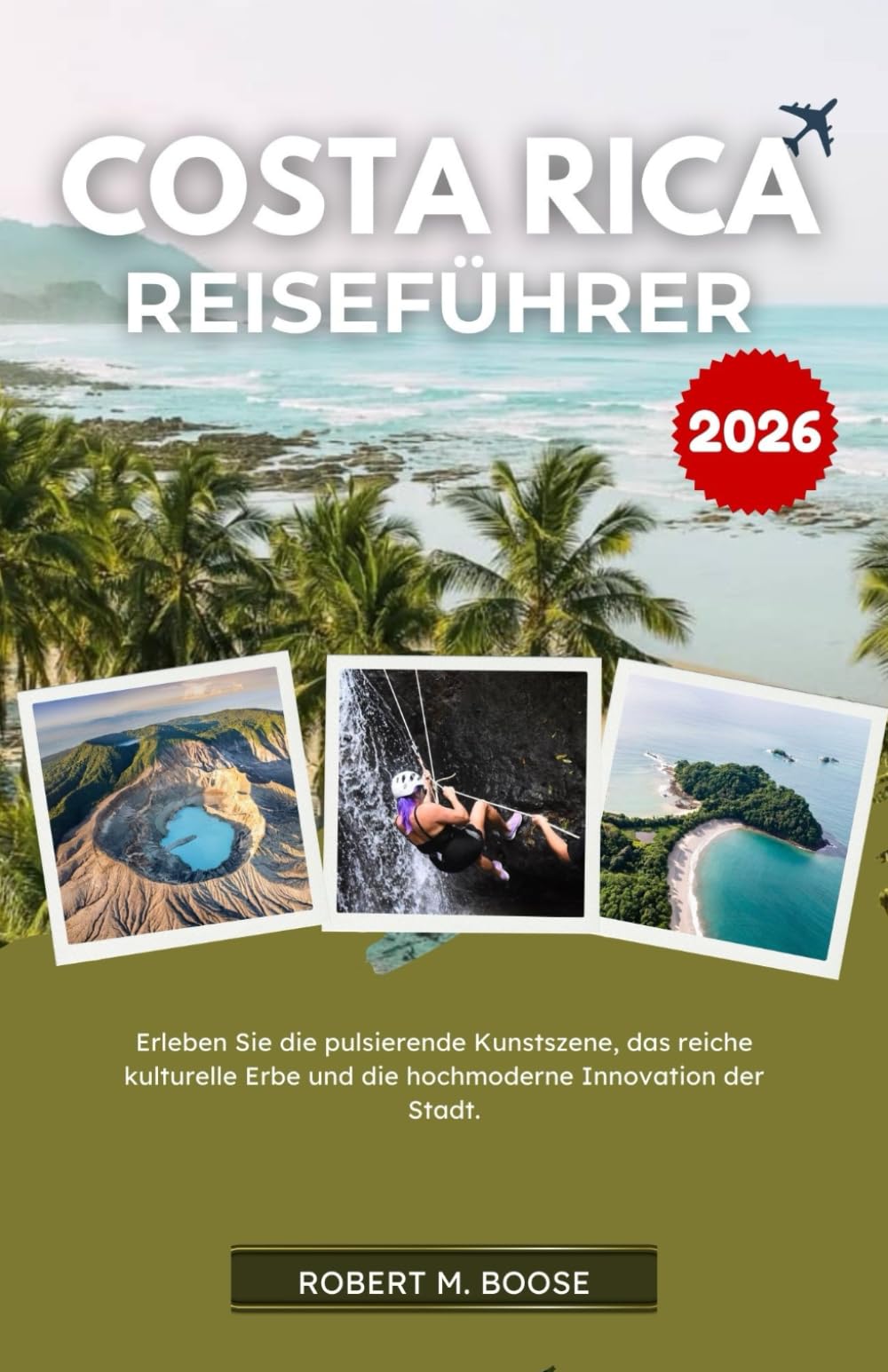 Reiseführer Costa Rica 2026: Ein umfassender Reiseplan für Naturliebhaber, Abenteurer und Kulturbegeisterte