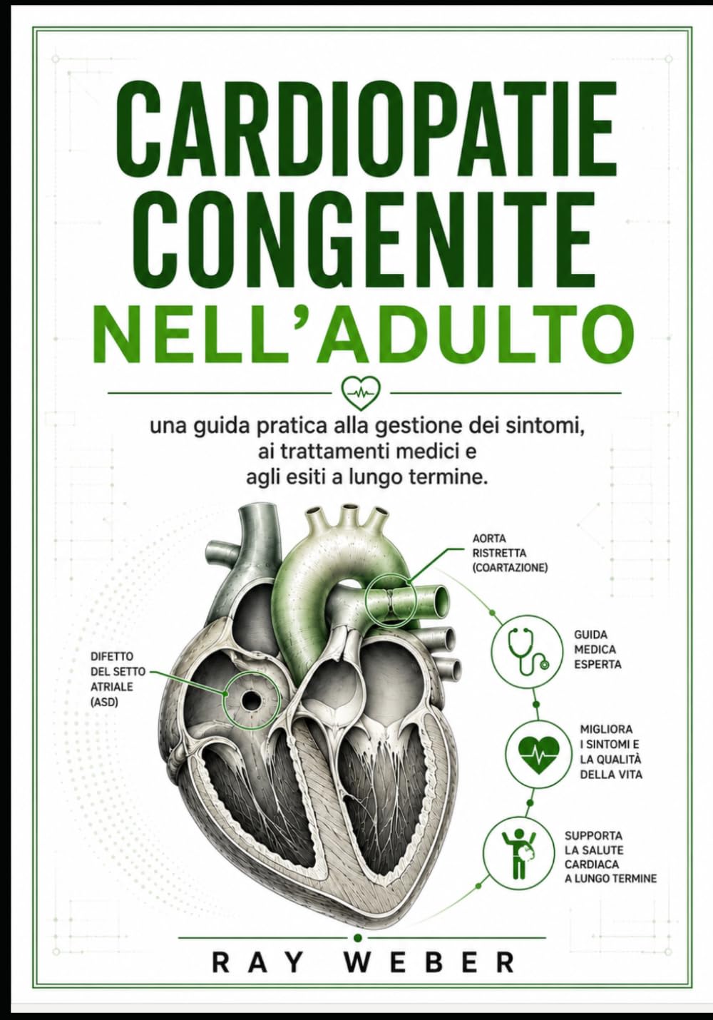 Cardiopatie congenite nell'adulto: una guida pratica alla gestione dei sintomi, ai trattamenti medici e agli esiti a lungo termine (Serie "Guida alla ... Proteggi il tuo cuore. Vivi più a lungo.)