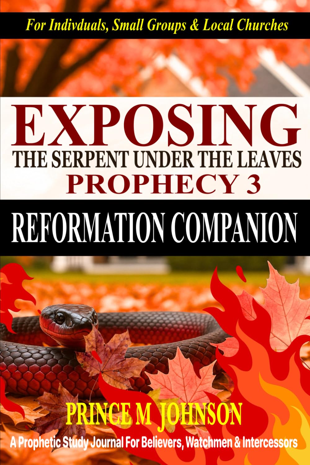Exposing The Serpent Under The Leaves Prophecy: Part Three: Reformation Companion Prophetic Study (Coming Out of Babylon Series)