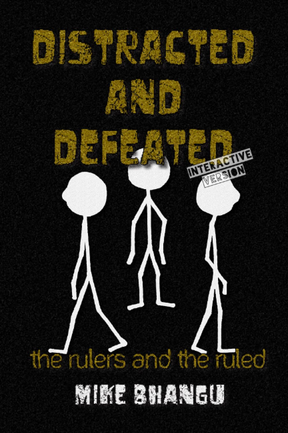 Distracted and Defeated the rulers and the ruled (interactive version