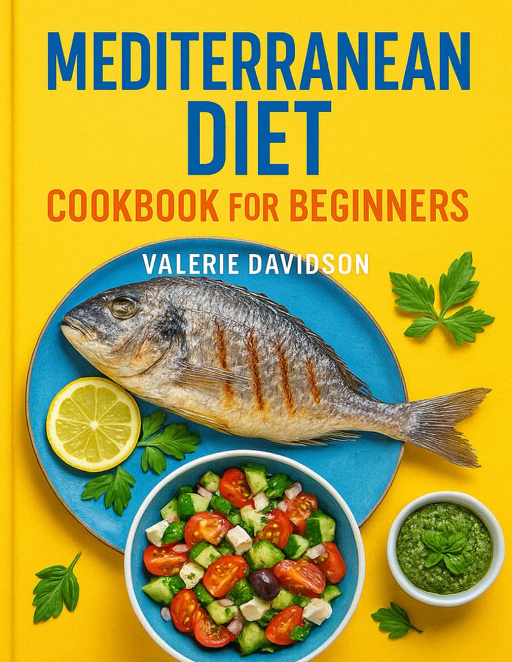 Mediterranean Diet Cookbook for Beginners: Easy, Flavorful and Budget-Friendly Recipes to Live a Healthy Life (Incl.Meal Plans & Shopping List)
