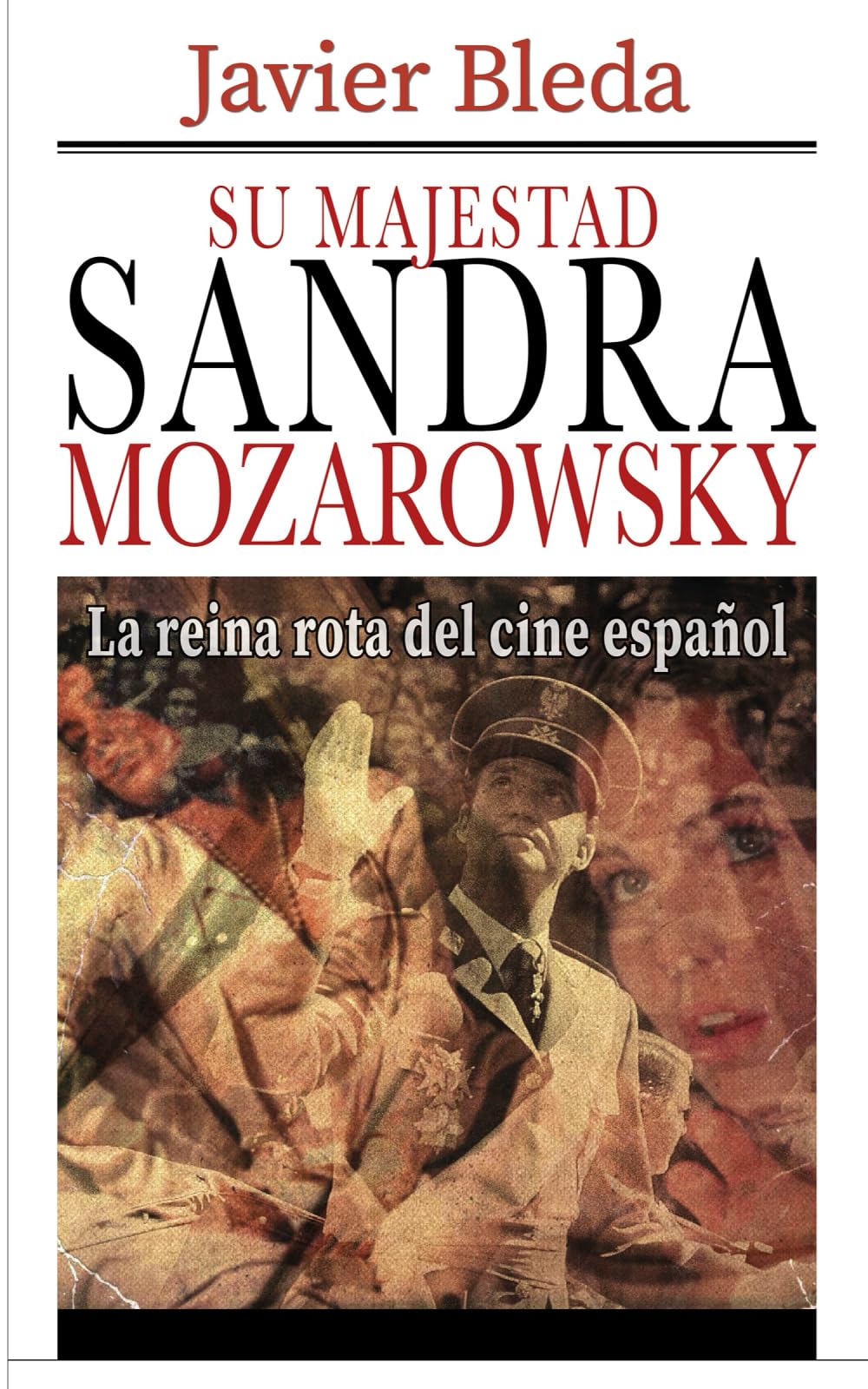 Su Majestad Sandra Mozarowsky: La reina rota del cine español
